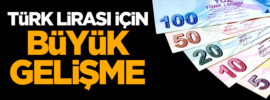 TL için büyük gelişme!