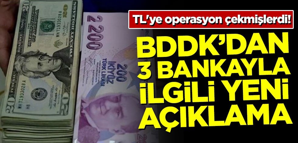 TL'ye operasyon çekmişlerdi! BDDK'dan 3 bankayla ilgili yeni açıklama