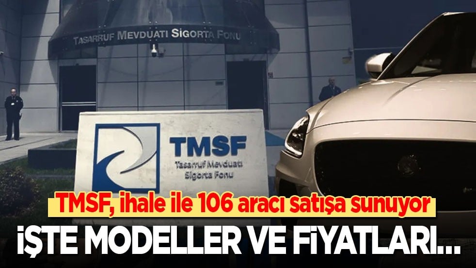 TMSF, ihale ile 106 aracı satışa sunuyor: İşte modeller ve fiyatları…