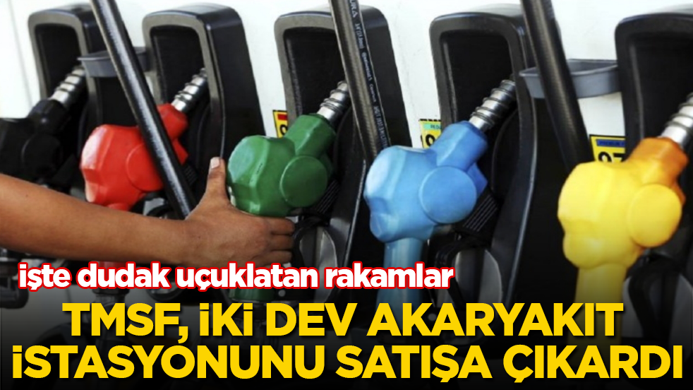 TMSF, iki dev akaryakıt istasyonunu satışa çıkardı: İşte dudak uçuklatan rakamlar
