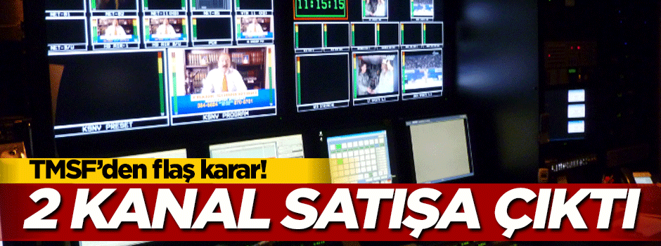 TMSF iki kanalı satışa çıkardı!