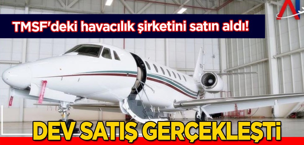TMSF'deki havacılık şirketini satın aldı! Koza Holding: Enerji devi, dev şirketi satın aldı! 1 milyar 750 milyon lira! O satış