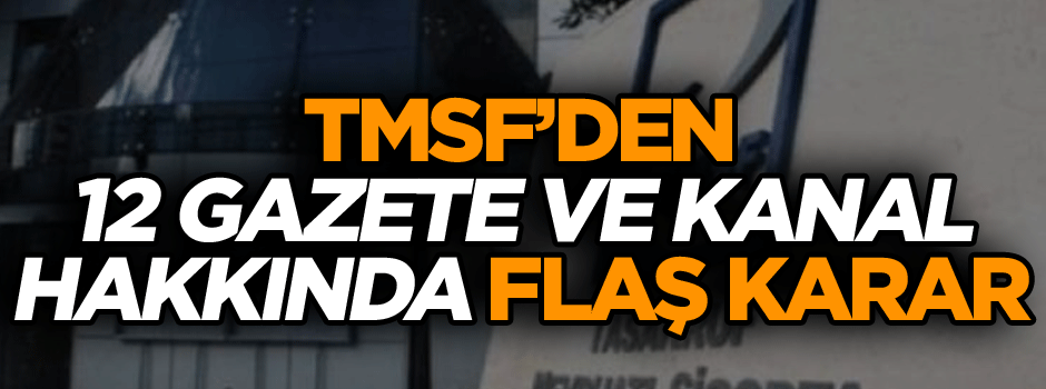 TMSF’den 12 gazete ve kanal hakkında flaş karar