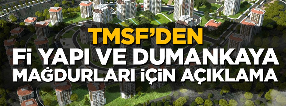 TMSF'den Fİ Yapı ve Dumankaya mağdurlarına ilişkin açıklama