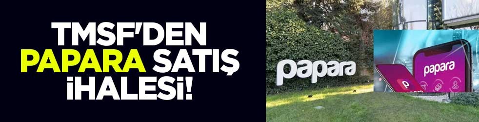 TMSF'den Papara satış ihalesi! İşe muhammen bedeli