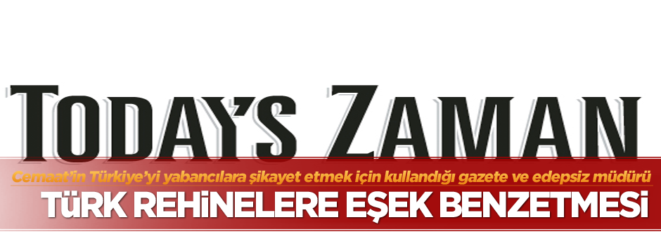 Today's Zaman yazarından 46 rehineye eşek benzetmesi