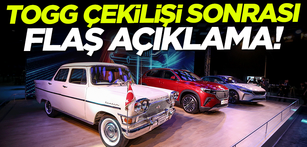 Togg çekilişi sonrası flaş açıklama