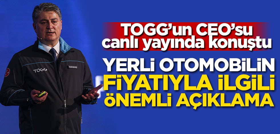 TOGG CEO'su canlı yayında konuştu! Yerli otomobilin fiyatıyla ilgili önemli açıklama
