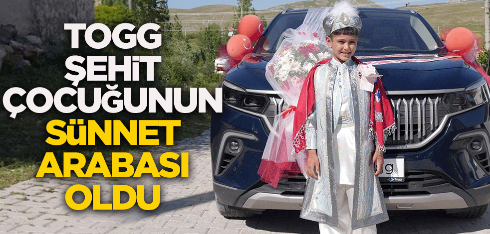Togg şehit çocuğunun sünnet arabası oldu