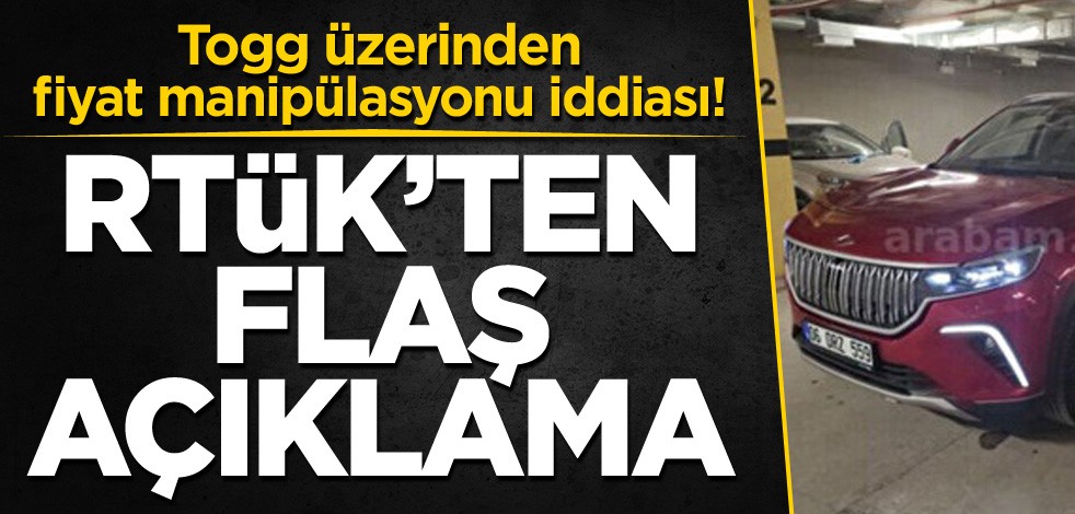 Togg üzerinden fiyat manipülasyonu iddiası! RTÜK'ten flaş açıklama