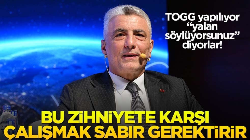 TOGG yapılıyor "yalan söylüyorsunuz" diyorlar! Bu zihniyete karşı çalışmak sabır gerektirir