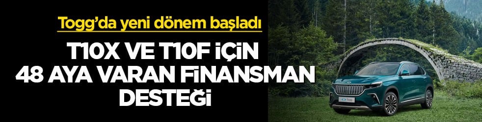 Togg’da yeni dönem başladı! T10X ve T10F için 48 aya varan finansman desteği