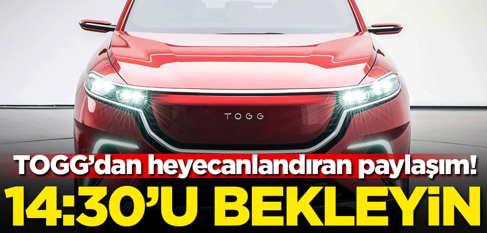 TOGG'dan heyecanlandıran paylaşım! 14:30'u bekleyin