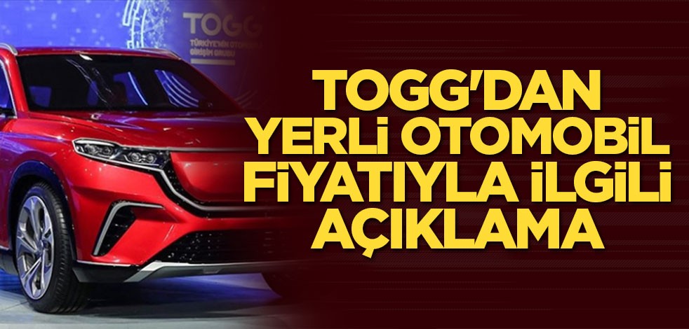TOGG'dan yerli otomobil fiyatına ilişkin açıklama