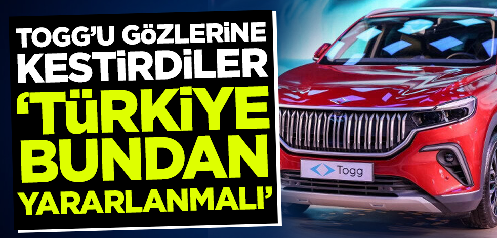 TOGG'u gözlerine kestirdiler! 'Türkiye bundan yararlanmalı'