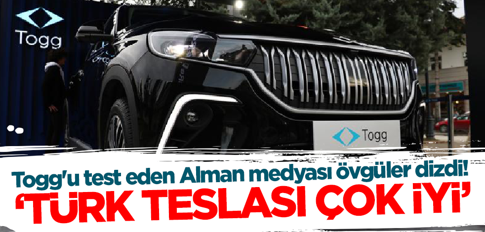 Togg'u test eden Alman medyası övgüler dizdi! 'Türk Teslası çok iyi!'