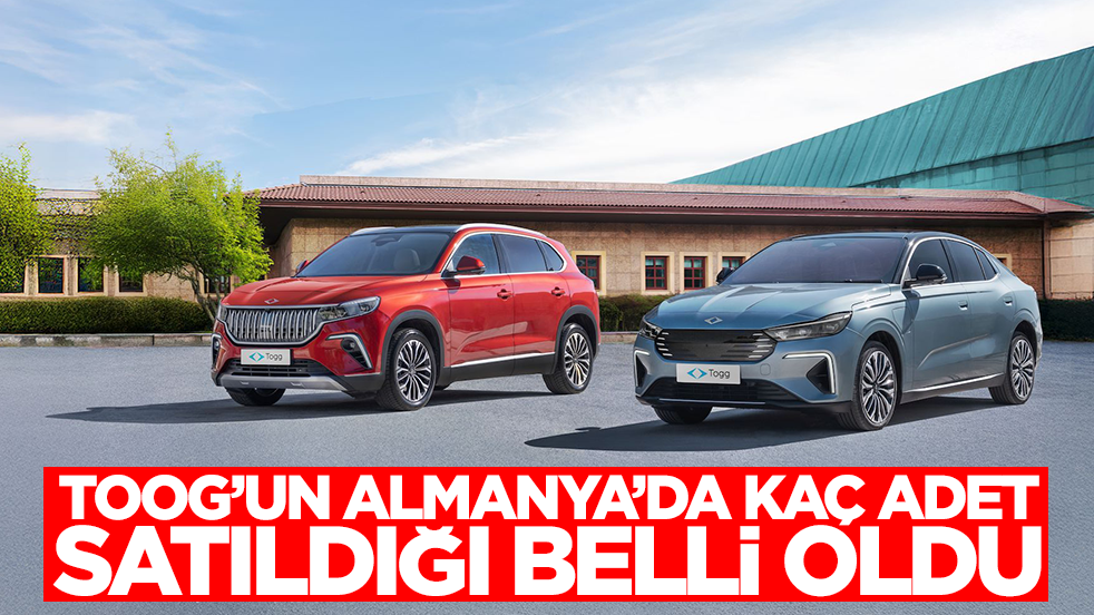 TOGG'un Almanya'da kaç adet satıldığı belli oldu