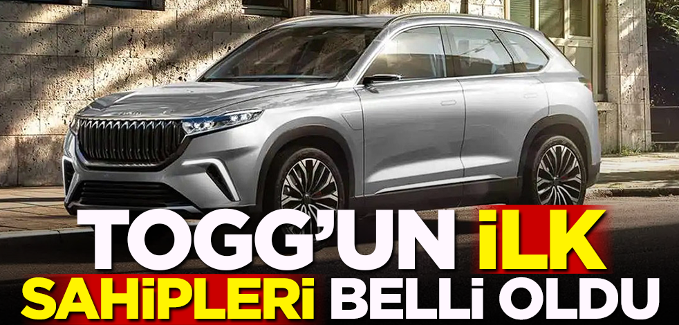 TOGG'un ilk sahipleri belli oldu