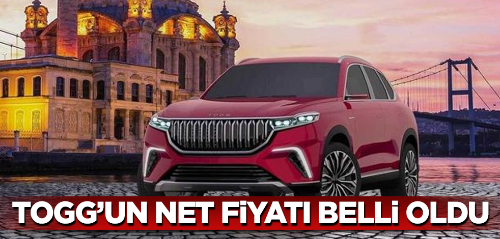 TOGG'un net fiyatı belli oldu
