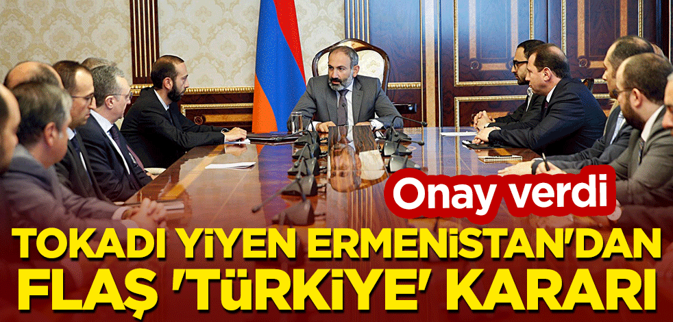 Tokadı yiyen Ermenistan'dan flaş 'Türkiye' kararı! Onay verdi