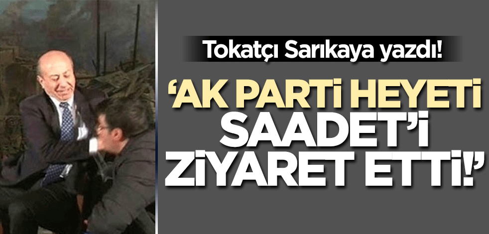 Tokatçı Muharrem Sarıkaya yazdı! "AK Parti heyeti Saadet'in Nürnberg teşkilatını ziyaret etti"
