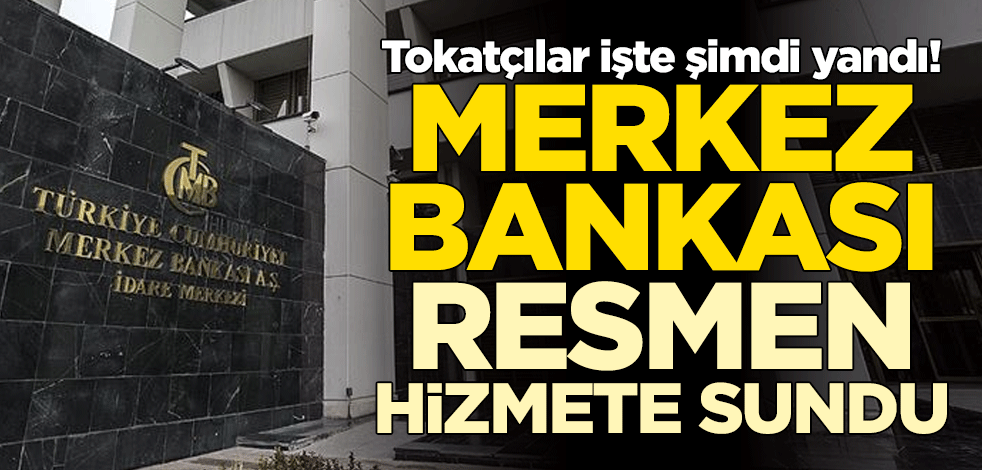 Tokatçılar işte şimdi yandı! Merkez Bankası resmen hizmete sundu