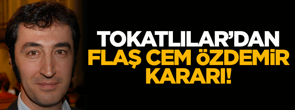 Tokatlılar Özdemir'i ihraç ediyor