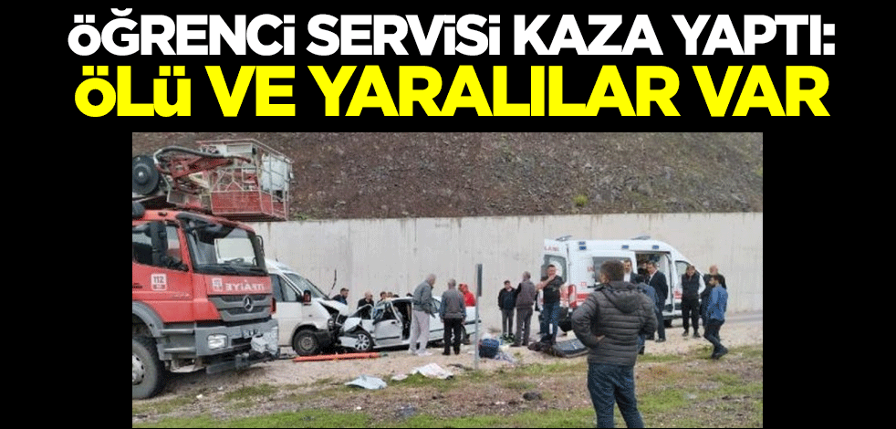 Tokat'ta öğrenci servisi kaza yaptı: Ölü ve yaralılar var