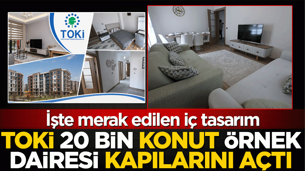 TOKİ 20 bin konut örnek dairesi kapılarını açtı! İşte merak edilen iç tasarım