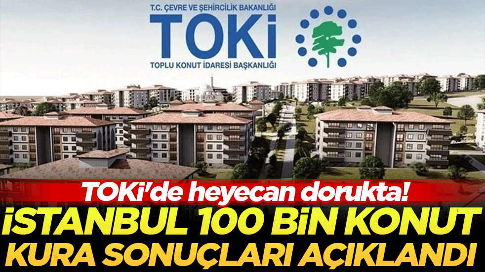 TOKİ sonuçlar açıklandı!