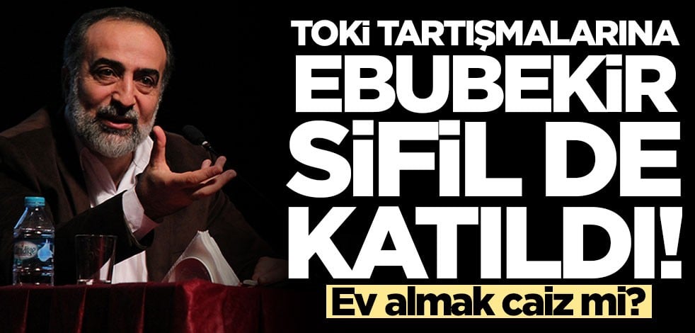 TOKİ tartışmalarına Ebubekir Sifil de katıldı!