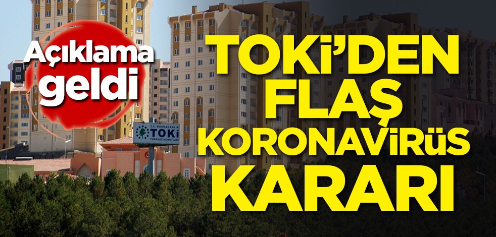 TOKİ'den açıklama geldi! Taksitler ertelendi
