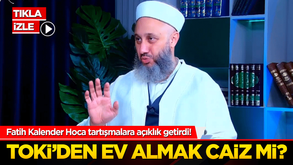 TOKİ’den ev almak caiz mi tartışması yeniden alevlendi! Fatih Kalender Hoca'dan dikkat çeken açıklama