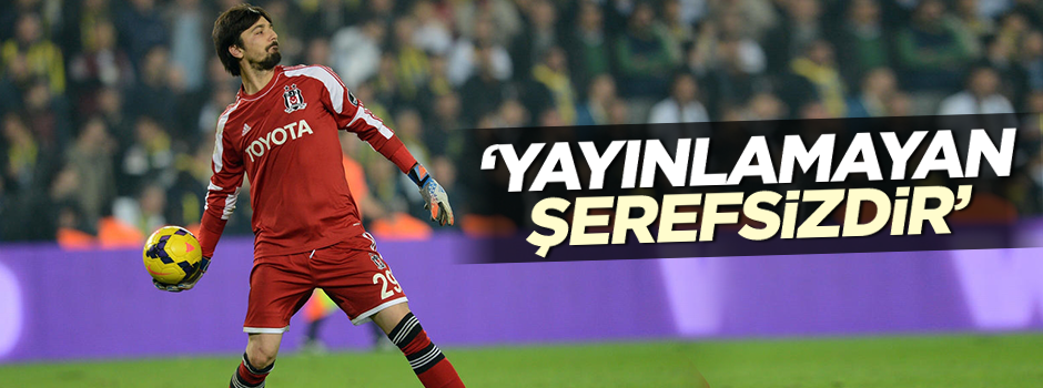 Tolga Zengin: Yayınlamayan şerefsizdir