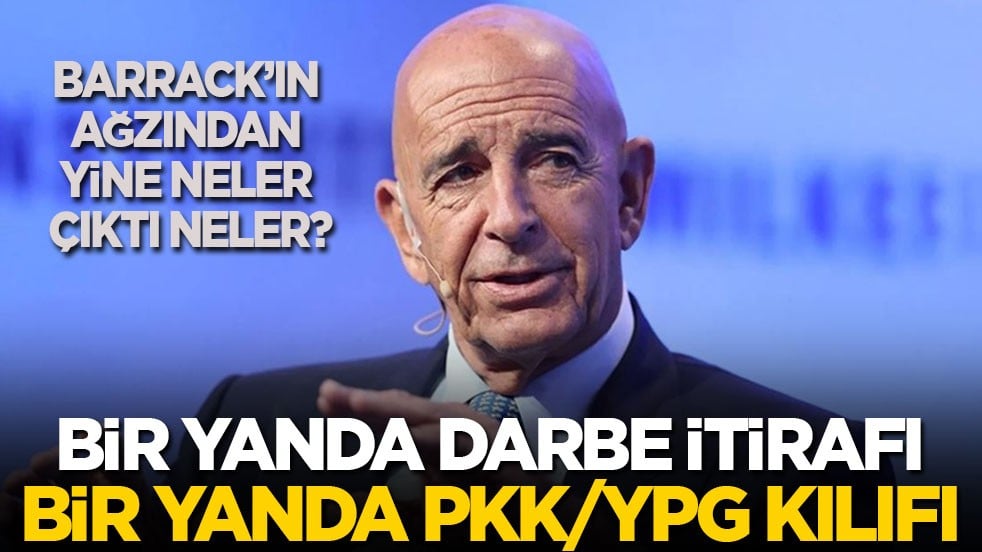 Tom Barrack’ın ağzından neler çıktı neler? Bir yandan darbe itirafı bir yandan PKK/YPG kılıfı