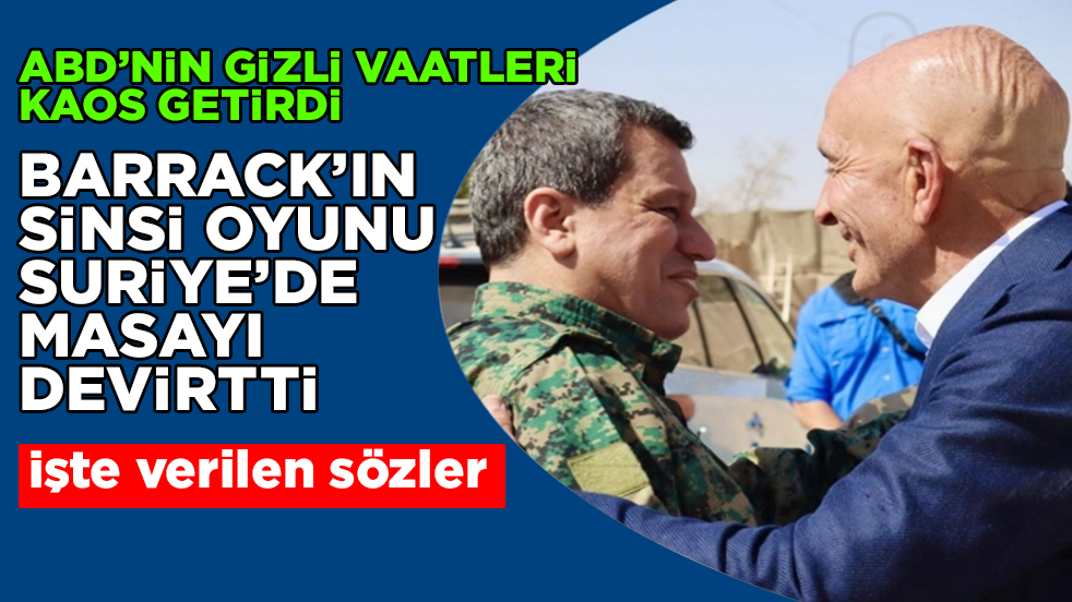 Tom Barrack’ın sinsi oyunu Suriye’de masayı devirtti! ABD’nin gizli vaatleri kaos getirdi: İşte verilen sözler