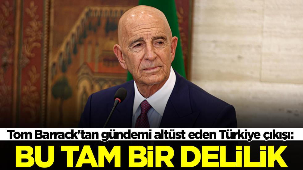 Tom Barrack'tan gündemi altüst eden Türkiye çıkışı: Bu tam bir delilik