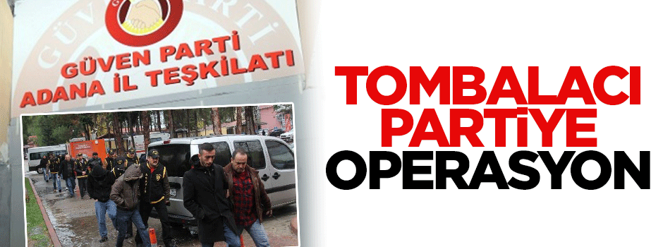 Tombalacı Güven Partii'ye operasyon