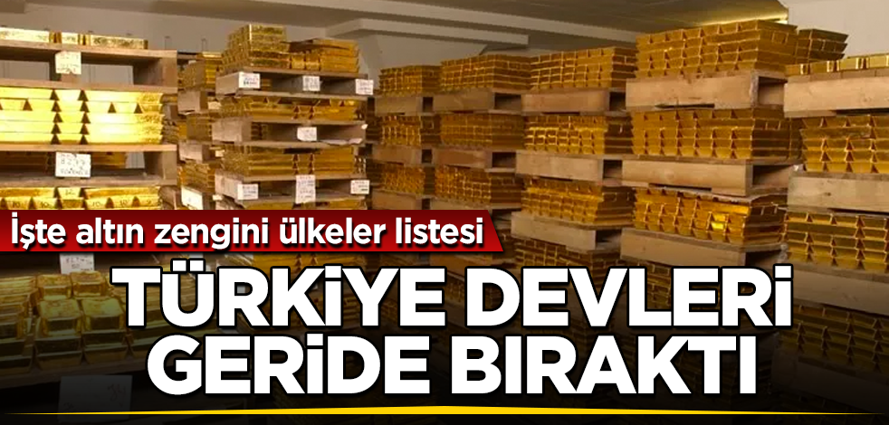 Tonlarca altın, müthiş rezerv! Türkiye devleri geride bıraktı! İşte altın zengini ülkeler listesi