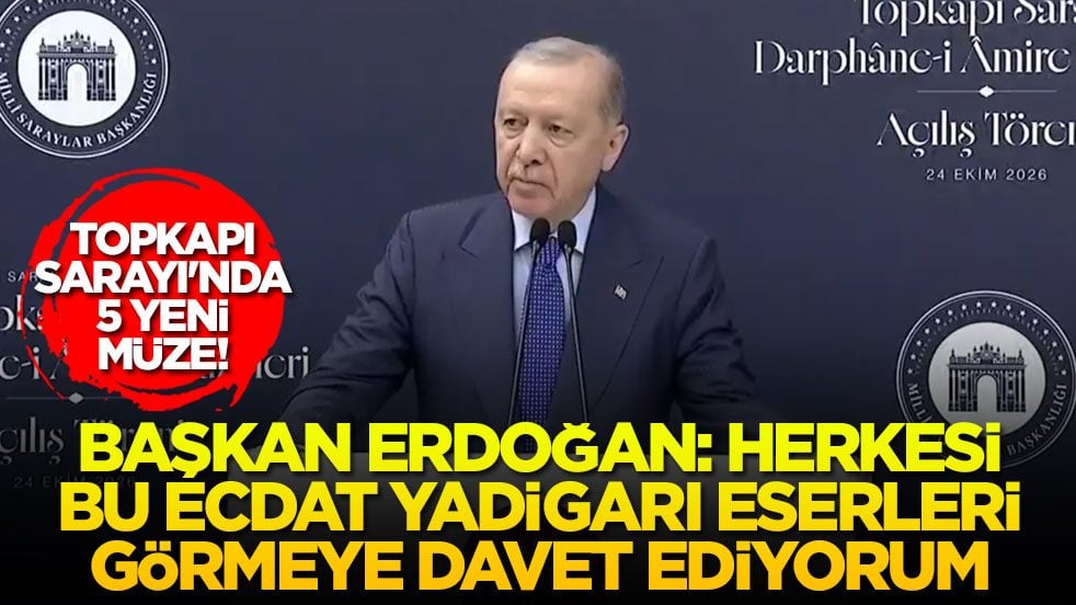 Topkapı Sarayı'nda 5 yeni müze! Başkan Erdoğan: Herkesi bu ecdat yadigarı eserleri görmeye davet ediyorum