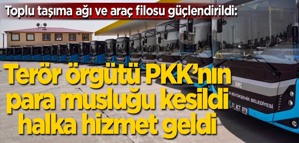 Toplu taşıma ağı ve araç filosu güçlendirildi: Terör örgütü PKK’nın para musluğu kesildi, halka hizmet geldi