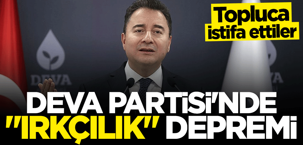 Topluca istifa ettiler! DEVA Partisi'nde "ırkçılık" depremi