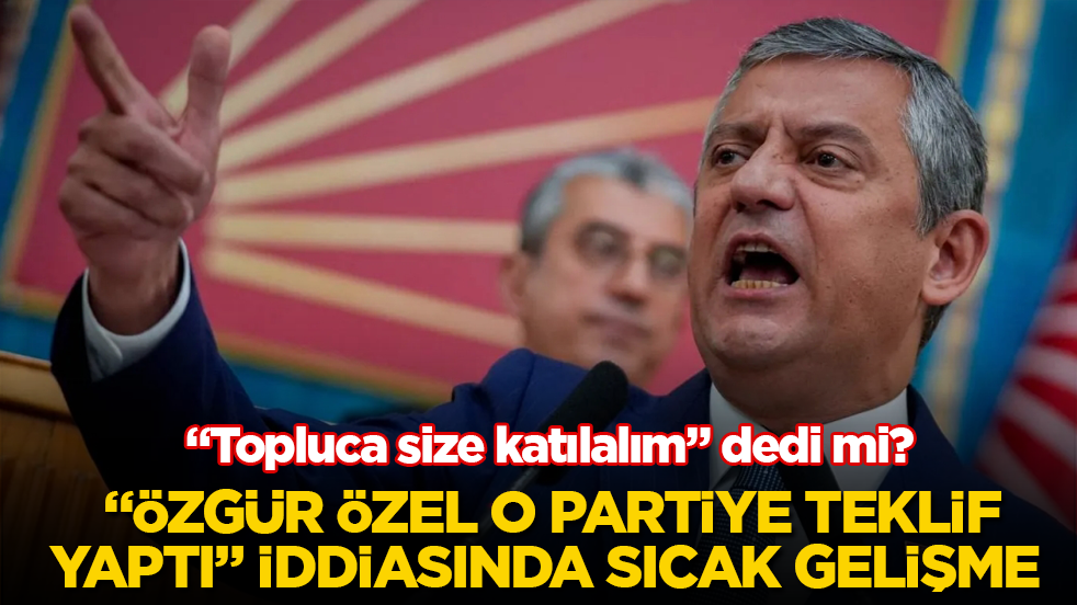 "Topluca size katılalım" dedi mi? "Özgür Özel o partiye teklif yaptı" iddiasında sıcak gelişme 