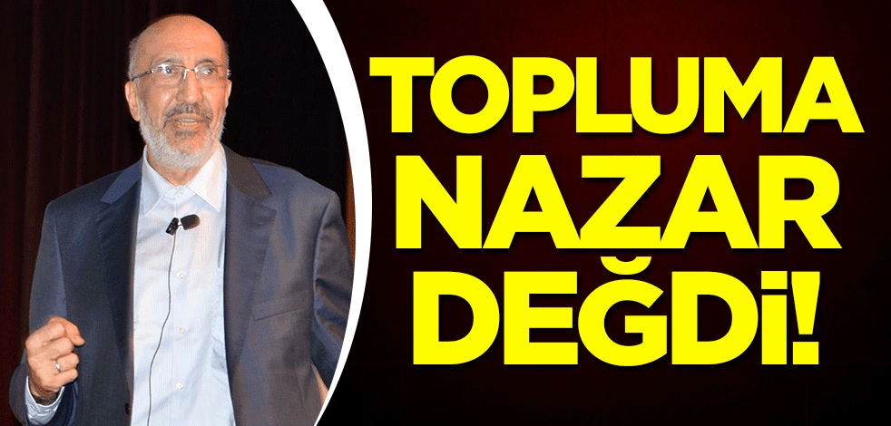 Topluma nazar değdi!