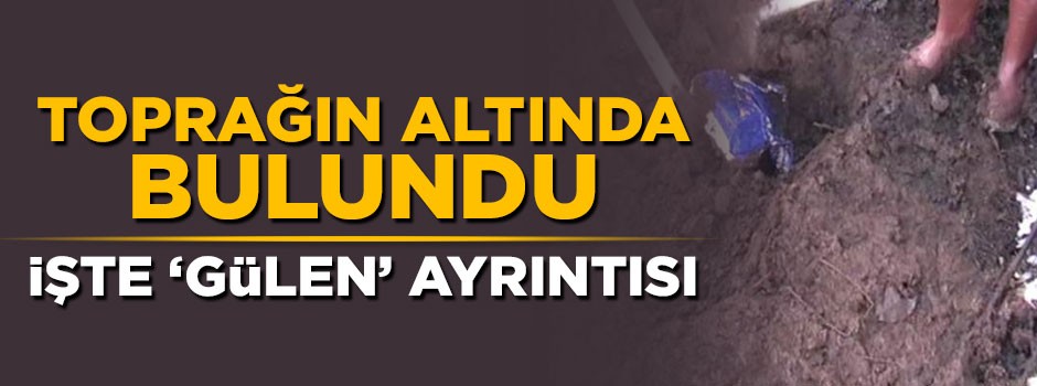 Toprağın altında 'Fetullah Gülen' imzalı saatler bulundu