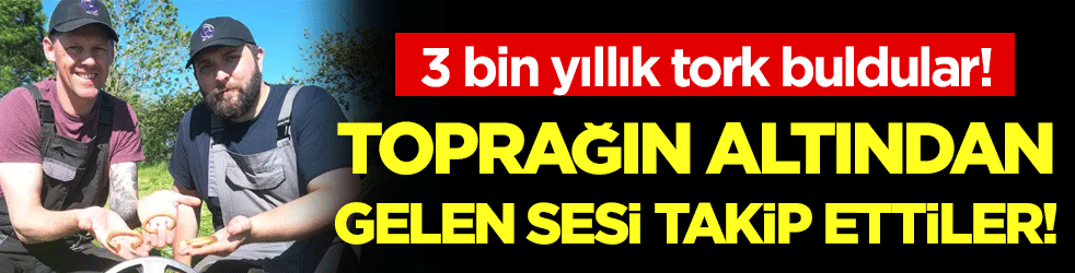 Toprağın altından gelen sesi takip ettiler: 19 milyon liralık servet buldular!