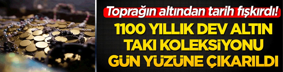 Toprağın altından tarih fışkırdı! 1100 yıllık dev altın takı koleksiyonu gün yüzüne çıkarıldı!