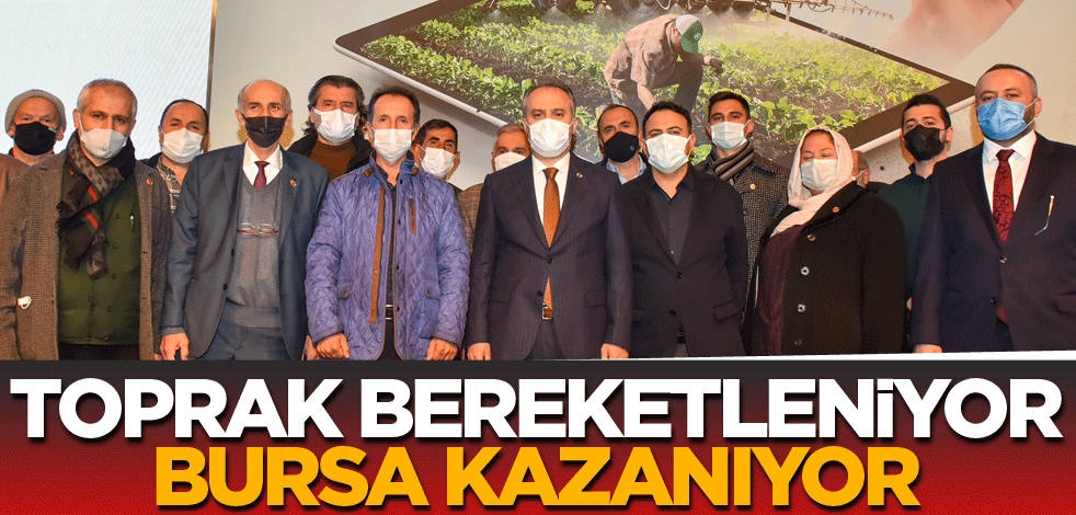 Toprak bereketleniyor, Bursa kazanıyor