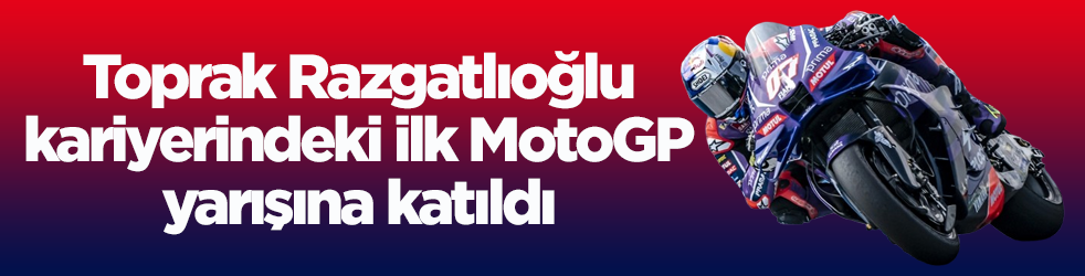 Toprak Razgatlıoğlu, kariyerindeki ilk MotoGP yarışına katıldı