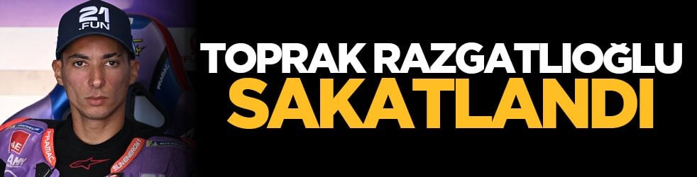 Toprak Razgatlıoğlu sakatlandı